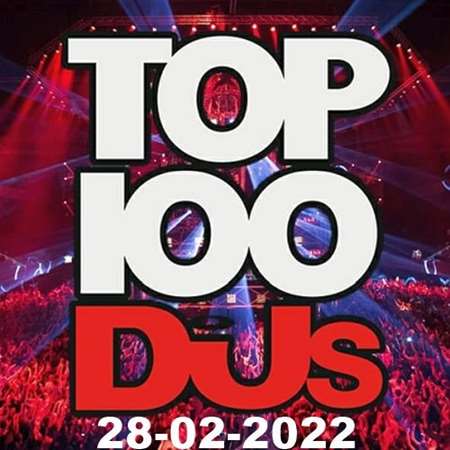VA - Top 100 DJs Chart [28.02] (2022) MP3