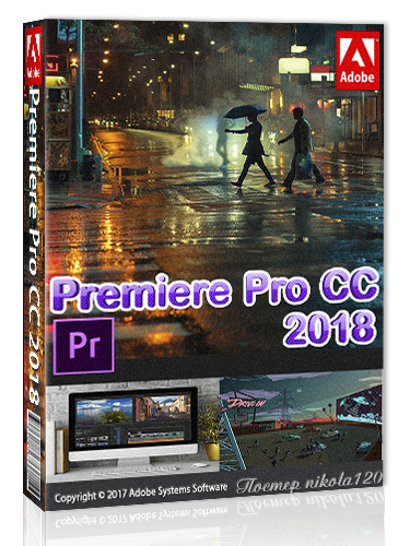 Adobe Premiere Pro CC 2018 (12.0.0.224) Portable by XpucT x64 [2017, ENG + RUS]