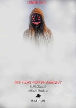 M.V.B антология фильмов часть III: Паранормальное / M.V.B Films Anthology Vol III Paranormal (2020)